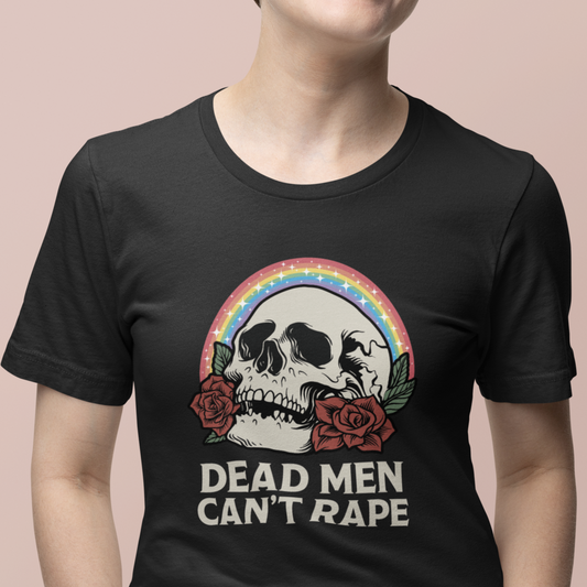 DEAD MEN CAN'T RAPE T-Shirt - Couchbugz Merch