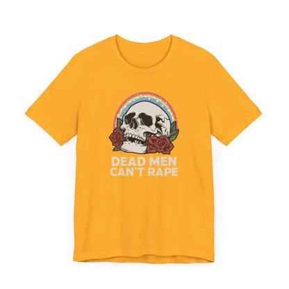 DEAD MEN CAN'T RAPE T-Shirt - Couchbugz Merch